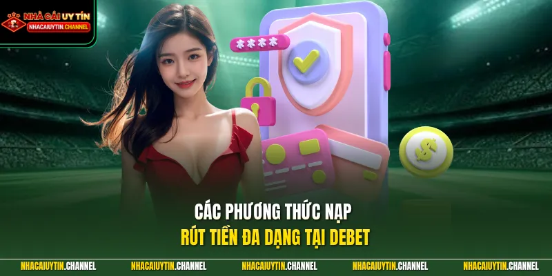 Các phương thức nạp rút tiền đa dạng tại DEBET